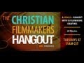 Christian Filmmakers Hangout - 7/3/12